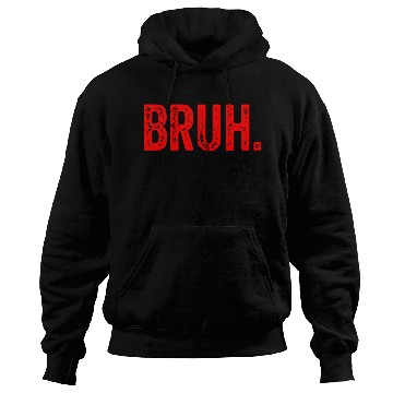 Discover Bruh Meme Funny Saying Brother Greeting Teens Hoodies