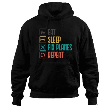 Discover Eat Sleep Fix Planes Repeat Aircraft Mechanic Hoodies