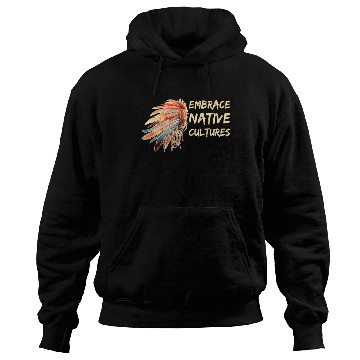 Discover Embrace Native Cultures National Indigenous People Hoodies