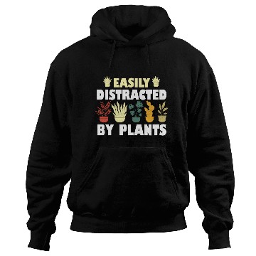 Discover Easily Distracted By Plants Hoodies