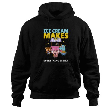 Discover Ice Cream Makes Everything Better Hoodies