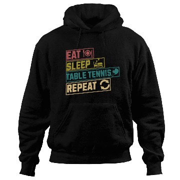 Discover Eat sleep table tennis repeat hobby Hoodies