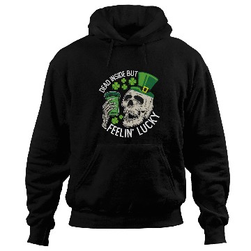 Discover Dead Inside But Feelin' Lucky Skull St Patrick's Hoodies