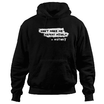 Discover Funny History Teacher Joke Repeat Myself Hoodies