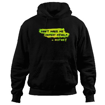 Discover Funny History Teacher Sarcasm Repeat Myself Hoodies
