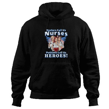 Discover Nurses' Day - Patients Call Us Heroes design Hoodies