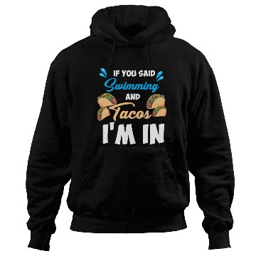 Discover Swimming and Tacos Hoodies
