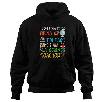 Discover I Am A Science Teacher Hoodies