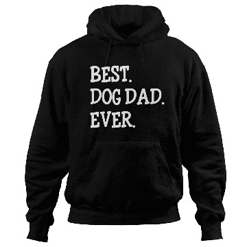 Discover Best Dog Dad Ever Hoodies