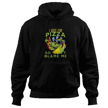 Discover I Vote Pizza So Don't Blame Me Hoodies