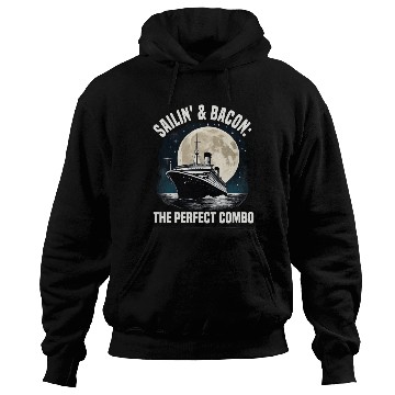 Discover Sailing And Bacon Perfect Combo Cruise Ship Hoodies