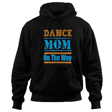 Discover Dance Mom On The Way Hoodies