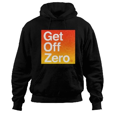 Discover Get Off Zero! - Bitcoin (Edition 2 of 3) Hoodies