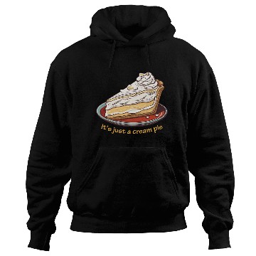 Discover It's just a cream pie Hoodies