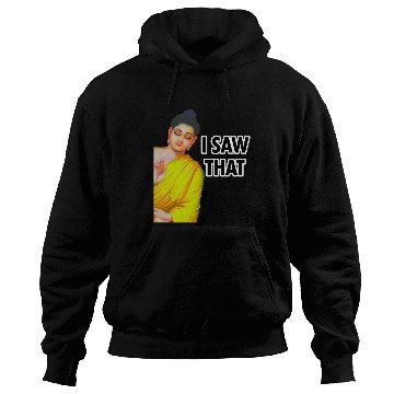 Discover I SAW THAT BUDDHA MEME Hoodies