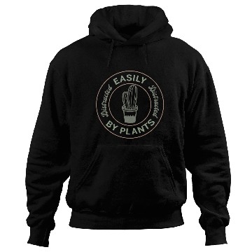 Discover Easily distracted by plants Hoodies