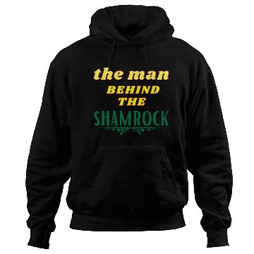 Discover Man Behind The Shamrock Hoodies St Patricks Day.