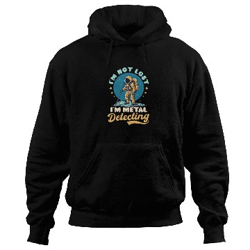 Discover Metal Detecting Not Lost Im Detecting Astronaut Hoodies