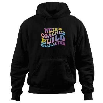 Discover Weird Coaches Build Character Coach Hoodies