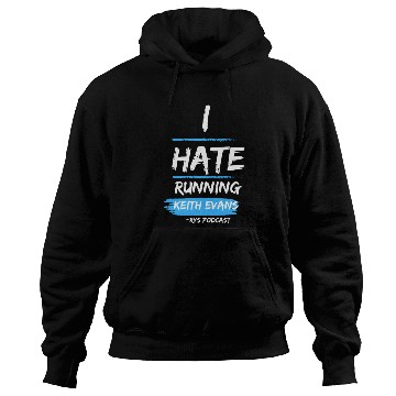 Discover Keith Evans "I Hate Running" Hoodies