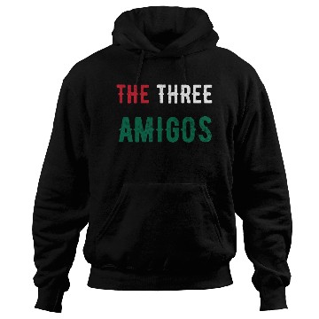 Discover Cinco De Mayo The Three Amigos Hoodies
