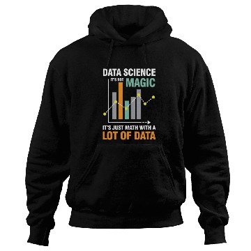 Discover Data Science It's Not Magic It's Just Math Data Hoodies