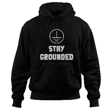 Discover Stay Grounded Electrical Engineer Electrician Hoodies
