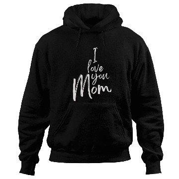 Discover I Love You Mom Hoodies