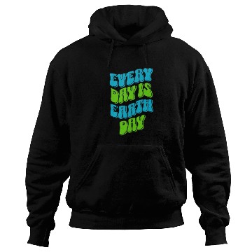 Discover every day is earth day ,earth day,nature, Hoodies