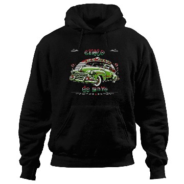 Discover Cinco de mayo ,independence day, mexico,green car, Hoodies