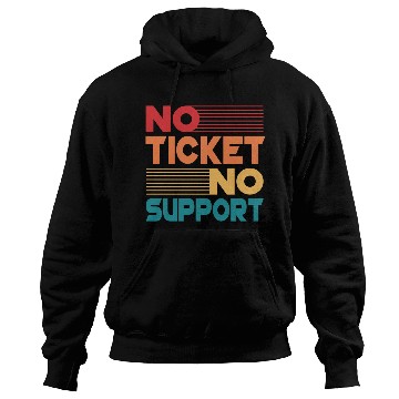 Discover No Ticket No Support Work Job IT Admin Hoodies