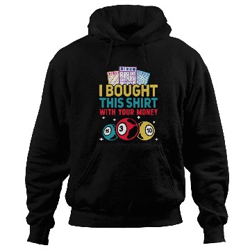 Discover I Bought This With Your Money Bingo Hoodies