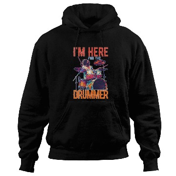 Discover I'm Here For The Drummer 16 Hoodies