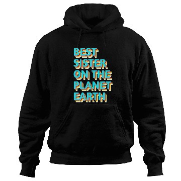 Discover Best sister on the planet earth Hoodies