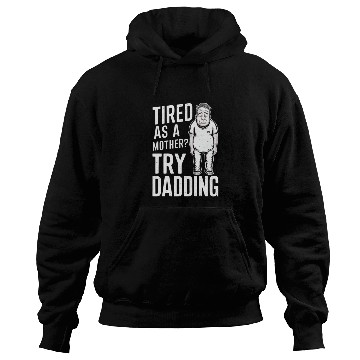 Discover Tired As A Mother Try Dadding Hoodies