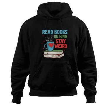 Discover Read Books Be Kind Stay Weird Reading Hoodies