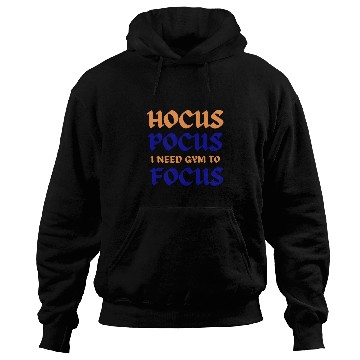 Discover Hocus Pocus I Need Gym To Focus Hoodies