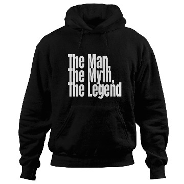 Discover The Man The Myth The Legend Hoodies