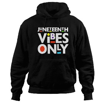 Discover Juneteenth Black Freedom Juneteenth Vibes Only Hoodies