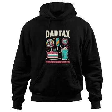 Discover Dad Tax making sure it's not poison Hoodies