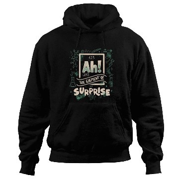 Discover Ah The Element Of Surprise Hoodies