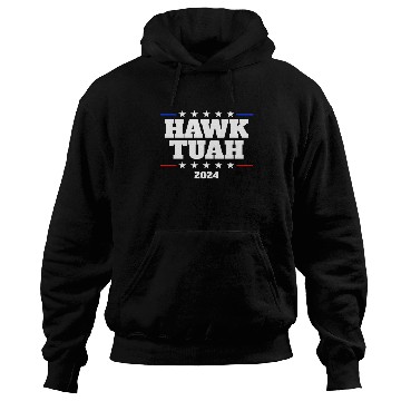 Discover Hawk Tuah 2024 Elect Hawk Tuah Hoodies