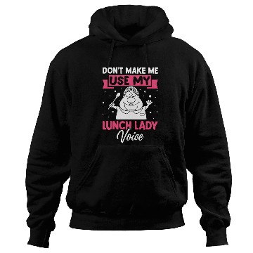 Discover Cafeteria Worker Don't Make Me Use My Lunch Lady V Hoodies
