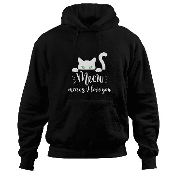 Discover meow means I love you Hoodies