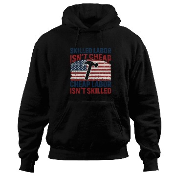 Discover Skilled Labor Isn't Cheap Labor Day Hoodies