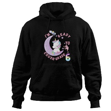 Discover I'm Ready to Crush 6th Grade Unicorn Design Hoodies