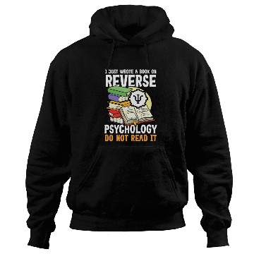 Discover I Just Wrote a Book on Reverse Psychology Hoodies