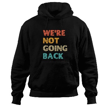 Discover "We're not going back" Kamala Harris 2024 Hoodies