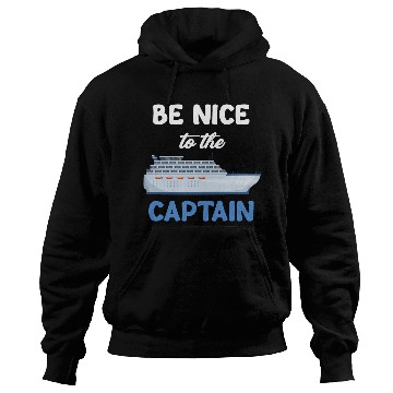 Discover Be Nice To The Captain Captain Cruise Sailing Hoodies