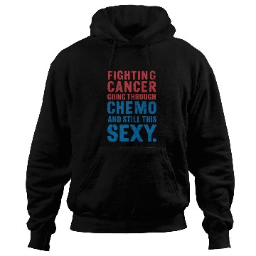 Discover Fighting Cancer, Going Through Chemo, and Still Th Hoodies